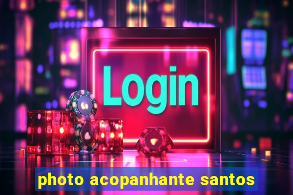 photo acopanhante santos